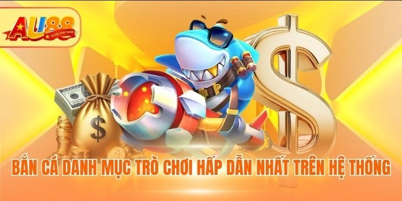 Bắn cá danh mục trò chơi hấp dẫn nhất trên hệ thống