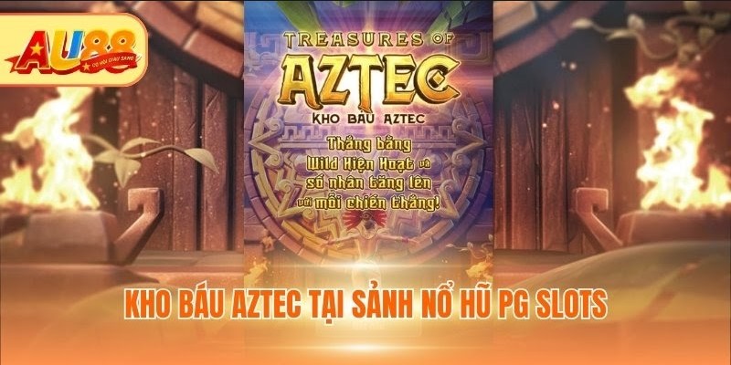 Kho báu Aztec tại sảnh Nổ hũ PG Slots