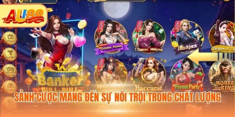 Sảnh cược mang đến sự nổi trội trong chất lượng
