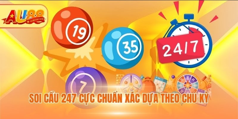 Soi cầu 247 cực chuẩn xác dựa theo chu kỳ