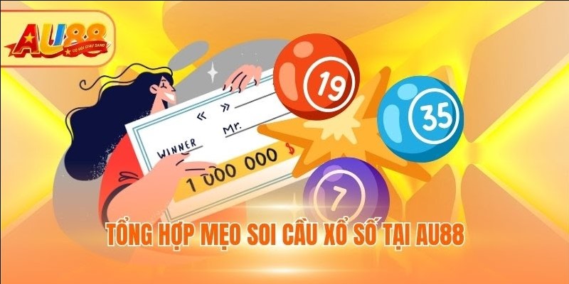 Tổng hợp mẹo soi cầu Xổ số tại AU88